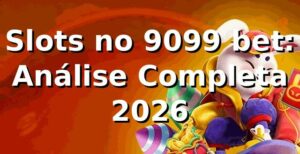 Slots no 9099 bet: Análise Completa 2026 🎰