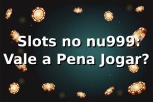 🎰 Slots no nu999: Vale a Pena Jogar?